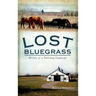 Lost Bluegrass: History of a Vanishing Landscape