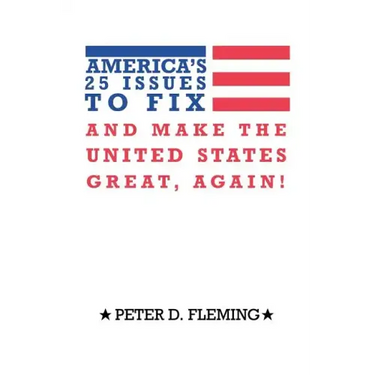 America's 25 Issues to Fix and Make the United States Great, Again!