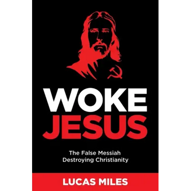 Woke Jesus: The False Messiah Destroying Christianity