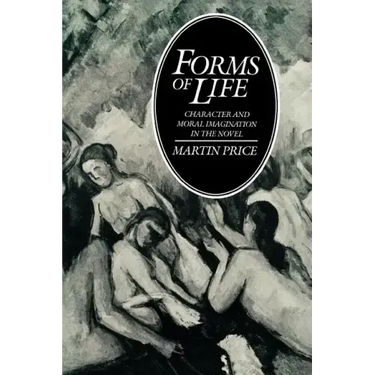Forms of Life: Character and Moral Imagination in the Novel