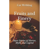 Fruits and Finery: Short Stories of Horror, Myth, and Legend