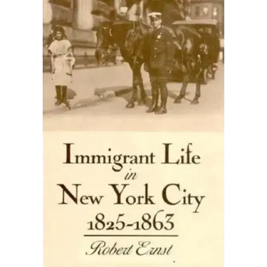 Immigrant Life in New York City, 1825-1863
