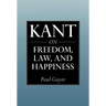 Kant on Freedom, Law, and Happiness