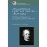 An Alchemical Quest for Universal Knowledge: The 'Christian Philosophy' of Jan Baptist Van Helmont (1579-1644)