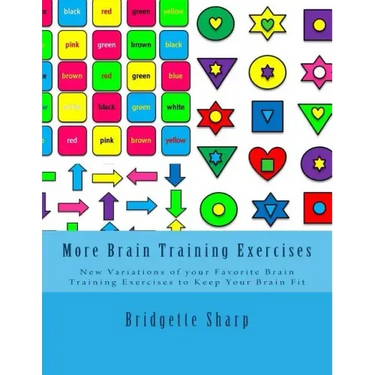More Brain Training Exercises: New Variations of your Favorite Brain Training Exercises to Keep Your Brain Fit