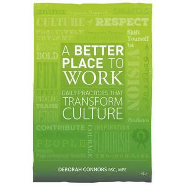 A Better Place To Work: Daily Practices That Transform Culture