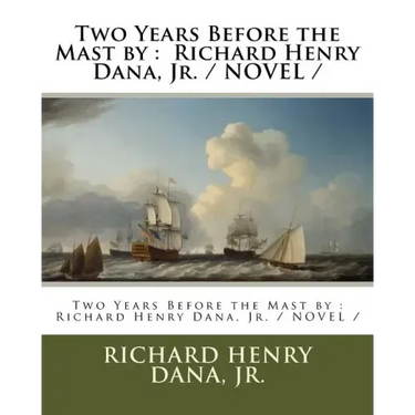 Two Years Before the Mast by: Richard Henry Dana, Jr. / NOVEL /
