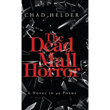 The Dead Mall Horror: A Novel in 49 Poems