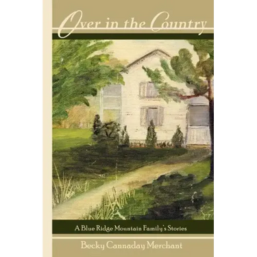 Over in the Country: A Blue Ridge Mountain Family's Stories