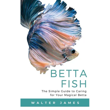 Betta Fish: The Simple Guide to Caring for Your Magical Betta