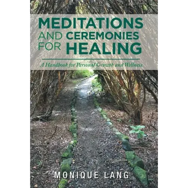 Meditations and Ceremonies for Healing: A Handbook for Personal Growth and Wellness