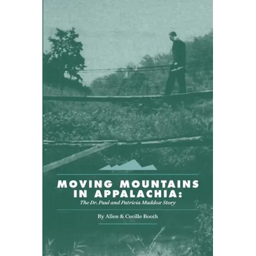 Moving Mountains in Appalachia: The Dr. Paul and Patricia Maddox Story