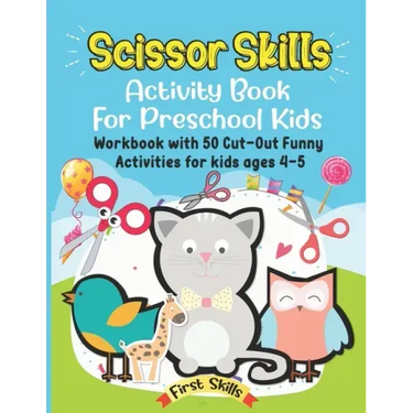 Scissor Skills: Activity Book For Preschool Kids: 50 Cut-Out Funny Activities for preschool kids Ages 4-5. Volume 1.