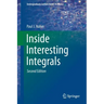 Inside Interesting Integrals: A Collection of Sneaky Tricks, Sly Substitutions, and Numerous Other Stupendously Clever, Awesomely Wicked, and Devilish
