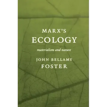 Marxâ (Tm)S Ecology: Materialism and Nature