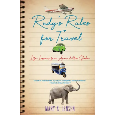 Rudy's Rules for Travel: Life Lessons from Around the Globe