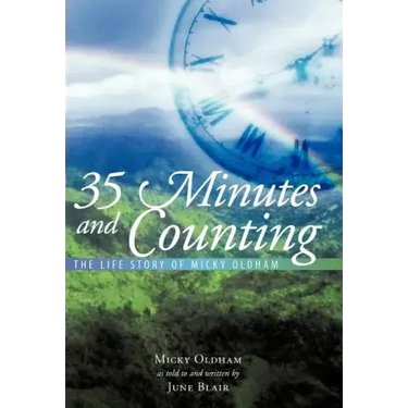 35 Minutes and Counting: The Life Story of Micky Oldham