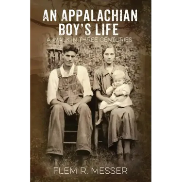 An Appalachian Boy's Life: A Walk in Three Centuries