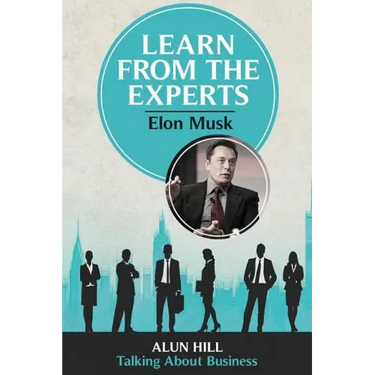 Learn From The Experts - Elon Musk