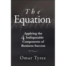 The Equation: Applying the 4 Indisputable Components of Business Success