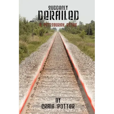 Suddenly Derailed: A Pittsburgh Story