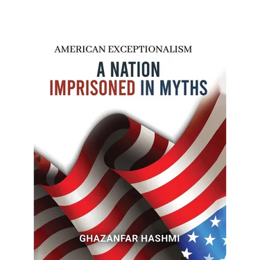 American Exceptionalism: A Nation Imprisoned in Myths
