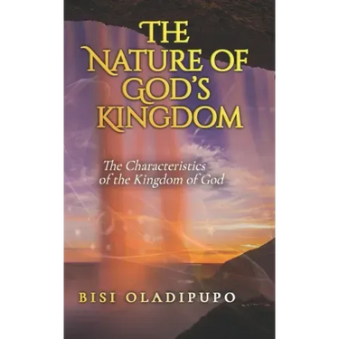 The Nature of God's Kingdom: The Characteristics of the Kingdom of God
