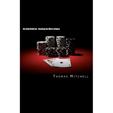 No Limit Hold'em - Beating the Micro Stakes: Crushing Micro Stakes & Small Stakes Poker