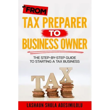 From Tax Preparer to Business Owner: The Step-by-Step Guide to Starting a Tax Business