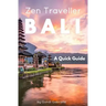 Bali - Zen Traveller: A Quick Guide