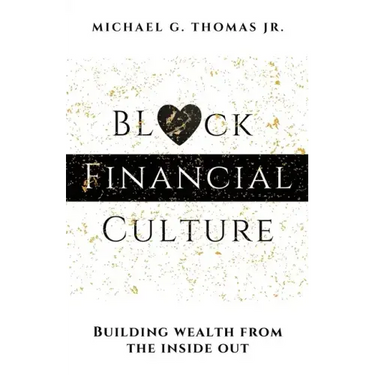 Black Financial Culture: Building Wealth from the Inside Out