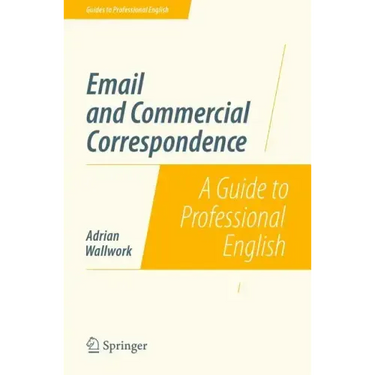 Email and Commercial Correspondence: A Guide to Professional English