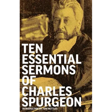 Ten Essential Sermons of Charles Spurgeon