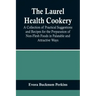 The Laurel Health Cookery; A Collection of Practical Suggestions and Recipes for the Preparation of Non-Flesh Foods in Palatable and Attractive Ways