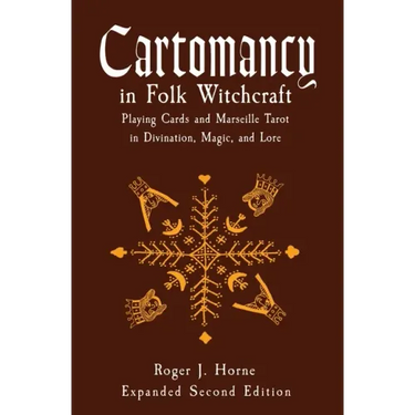 Cartomancy in Folk Witchcraft: Playing Cards and Marseille Tarot in Divination, Magic, and Lore