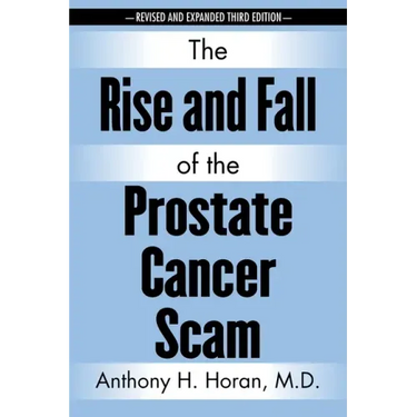 The Rise and Fall of the Prostate Cancer Scam