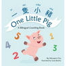 One Little Pig (A bilingual children's book in Traditional Chinese, English and Pinyin). Learn Numbers, Animals and Simple Phrases. A Dual Language Co