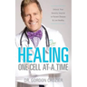 Healing One Cell At a Time: Unlock Your Genetic Imprint to Prevent Disease and Live Healthy