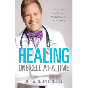 Healing One Cell At a Time: Unlock Your Genetic Imprint to Prevent Disease and Live Healthy