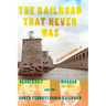The Railroad That Never Was: Vanderbilt, Morgan, and the South Pennsylvania Railroad