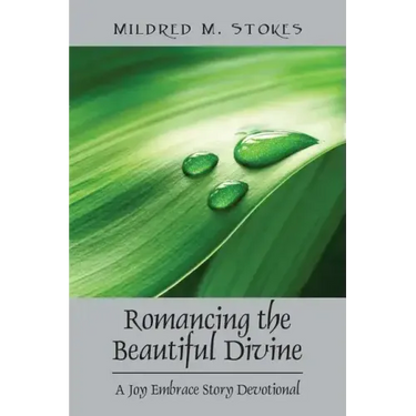 Romancing the Beautiful Divine: A Joy Embrace Story Devotional