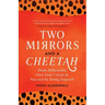 Two Mirrors and a Cheetah: Think Differently, Own Your Career & Succeed by Being Yourself