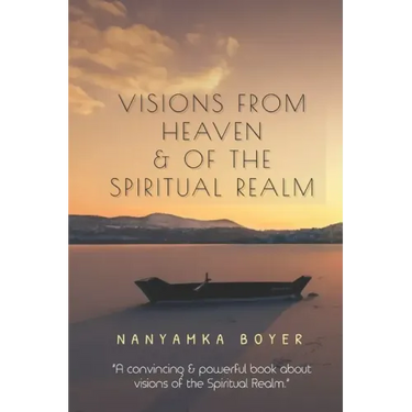 Visions From Heaven & Of The Spiritual Realm