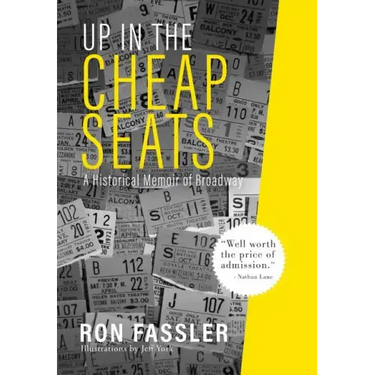 Up in the Cheap Seats: A Historical Memoir of Broadway