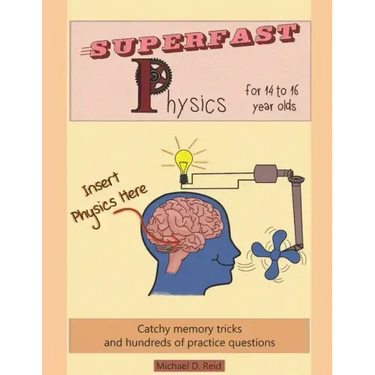 Superfast Physics for 14 to 16 year olds: Catchy memory tricks and hundreds of practice questions