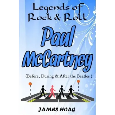 Legends of Rock & Roll - Paul McCartney (Before, During & After the Beatles)