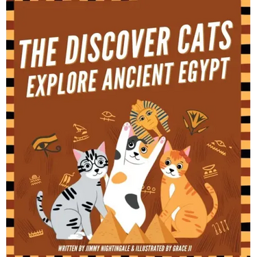 The Discover Cats Explore Ancient Egypt: A Children's Book About Ancient Egyptian Culture, Mythology, and History