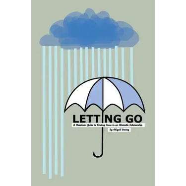 Letting Go: A Christian's Guide to Finding Peace in an Alcoholic Relationship