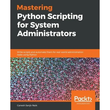Mastering Python Scripting for System Administrators
