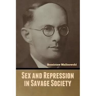 Sex and Repression in Savage Society